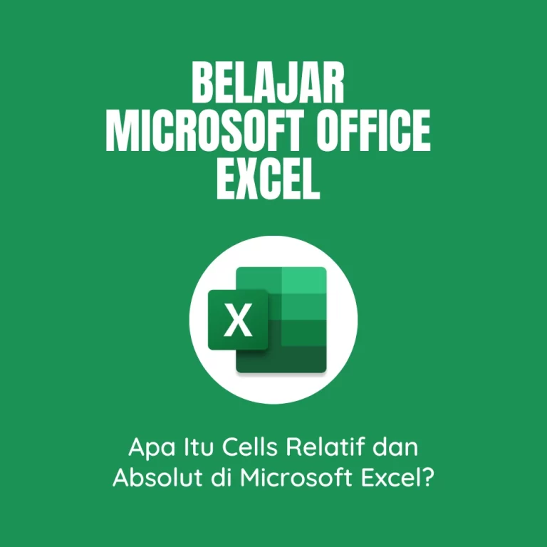 Apa Itu Cells Relatif dan Absolut di Microsoft Excel?